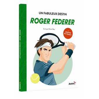 Roger Federer - Un fabuleux destin