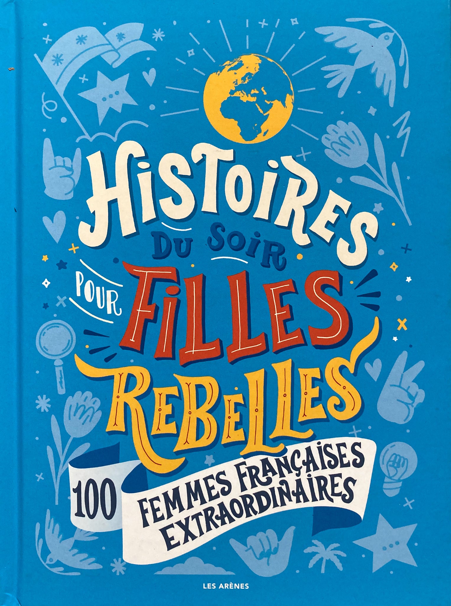 Histoire du soir pour filles rebelles - Tome 3 - 100 femmes françaises extraordinaires